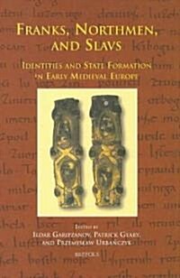 Cursor 05 Franks, Northmen, and Slavs, Garipzanov: Identities and State Formation in Early Medieval Europe (Hardcover)
