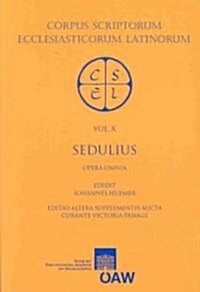 Sedulii Opera Omnia: Ex Recensione Johannis Huemer (Paperback)