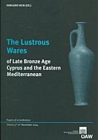 The Lustrous Wares of Late Bronze Age: Cyprus and the Eastern Mediterranean (Paperback)