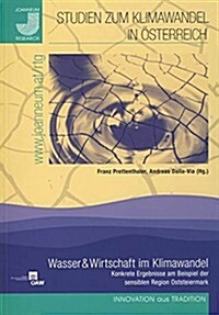 Wasser & Wirtschaft Im Klimawandel: Konkrete Ergebnisse Am Beispiel Der Sensiblen Region Oststeiermark (Paperback)