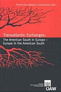 Transatlantic Exchanges: The American South in Europe - Europe in the American South (Paperback)