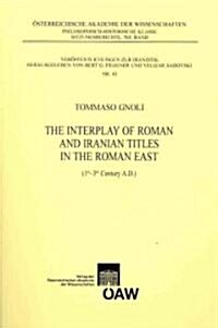 The Interplay of Roman and Iranian Titles in the Roman East (1st - 3rd Century A.D.) (Paperback)