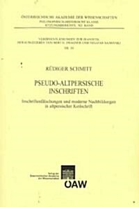 Pseudo-Altpersische Inschriften: Inschriftenfalschungen Und Moderne Nachbildungen in Altpersischer Keilschrift (Paperback)