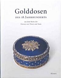 [중고] Golddosen Des 18. Jahrhunderts Aus Dem Besitz Der Fuersten Von Thurn Und Taxis (Paperback)