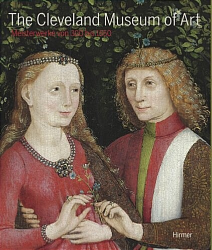 The Cleveland Musuem of Art: Meisterwerke Von 300 Bis 1550 (Paperback)