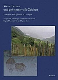 Weise Frauen Und Geheimnisvolle Zeichen: Texte Zum Volksglauben in Georgien (Paperback, 2, Korr. Auflage)