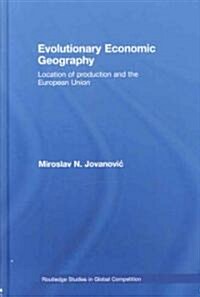Evolutionary Economic Geography : Location of Production and the European Union (Hardcover)