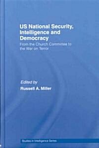 US National Security, Intelligence and Democracy : From the Church Committee to the War on Terror (Hardcover)