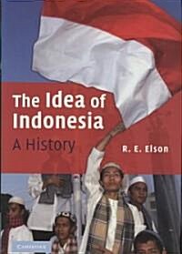 The Idea of Indonesia : A History (Hardcover)