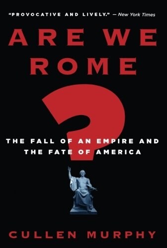 Are We Rome?: The Fall of an Empire and the Fate of America (Paperback)
