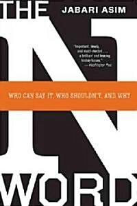 The N Word: Who Can Say It, Who Shouldnt, and Why (Paperback)