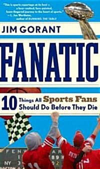 Fanatic: Ten Things All Sports Fans Should Do Before They Die (Paperback)
