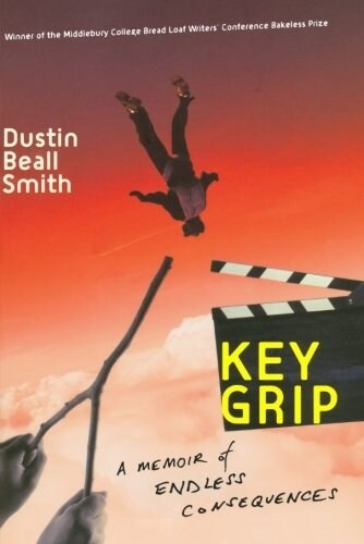 Key Grip: A Memoir of Endless Consequences (Paperback)