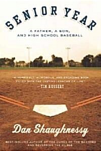 Senior Year: A Father, a Son, and High School Baseball (Paperback)