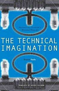 The Technical Imagination: Argentine Cultures Modern Dreams (Hardcover)