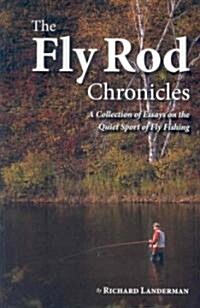 The Fly Rod Chronicles - A Collection of Essays on the Quiet Sport of Fly Fishing (Paperback)