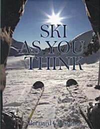 Ski As You Think (Paperback)