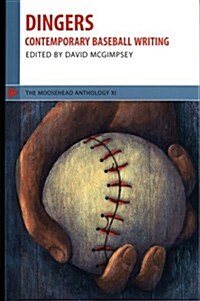 The Moosehead Anthology 11: Dingers: Contemporary Baseball Writing (Paperback)