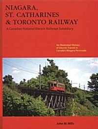 Niagara, St. Catharines and Toronto Railway: Electric Transit in Canadas Niagara Peninsula (Paperback)