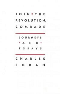 Join the Revolution, Comrade: Journeys and Essays (Paperback)