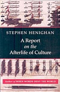 A Report on the Afterlife of Culture (Paperback)