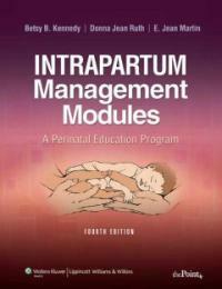 Intrapartum management modules : a perinatal education program 4th ed., Rev. and updated