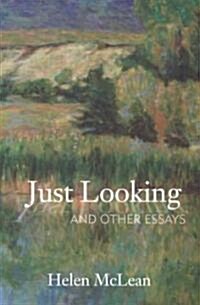 Just Looking: And Other Essays (Paperback)
