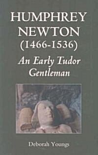 Humphrey Newton (1466-1536): An Early Tudor Gentleman (Hardcover)