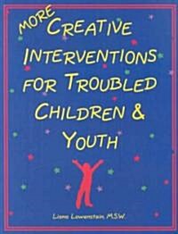More Creative Interventions for Troubled Children & Youth (Paperback)