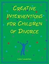 Creative Interventions for Children of Divorce (Paperback)