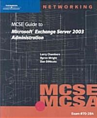 MCSE Guide to Microsoft Exchange Server 2003 Administration (Paperback, CD-ROM, 1st)