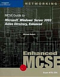 MCSE Guide to Microsoft Windows Server 2003: Active Directory, Enhanced [With CDROM] (Paperback)