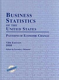 Business Statistics of the United States: Patterns of Economic Change (Hardcover, 13, 2008)