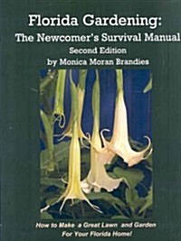 Florida Gardening: The Newcomers Survival Manual (Paperback)