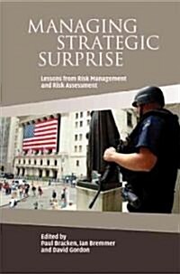 Managing Strategic Surprise : Lessons from Risk Management and Risk Assessment (Hardcover)