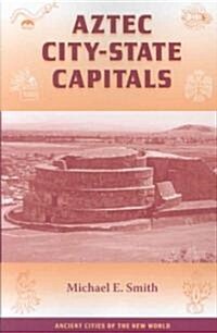 Aztec City-State Capitals (Paperback)
