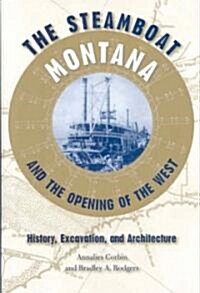 The Steamboat Montana and the Opening of the West: History, Excavation, and Architecture (Hardcover)