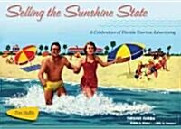 Selling the Sunshine State: A Celebration of Florida Tourism Advertising (Hardcover)