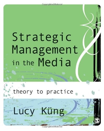 Strategic Management in the Media : Theory to Practice (Hardcover)