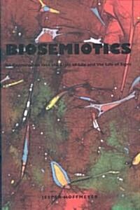 Biosemiotics: An Examination Into the Signs of Life and the Life of Signs (Hardcover)