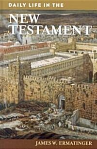 Daily Life in the New Testament (Hardcover)