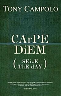 CArPE DiEM: SEizE ThE dAY (Paperback)