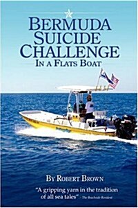 Bermuda Suicide Challenge in a Flats Boat (Paperback)
