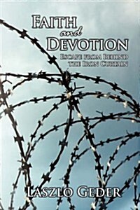 Faith and Devotion: Escape from Behind the Iron Curtain (Paperback)
