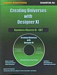 Business Objects XI - Creating Universes with Designer XI [With CDROM] (Paperback)