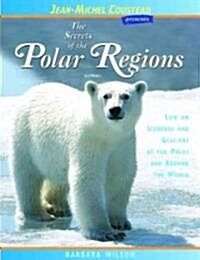 The Secrets of the Polar Regions: Life on Icebergs and Glaciers at the Poles and Around the World (Paperback)