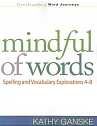 Mindful of Words: Spelling and Vocabulary Explorations 4-8 (Paperback)