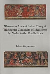 Dharma in Ancient Indian Thought: Tracing the Continuity of Ideas from the Vedas to the Mahbhrata (Paperback)