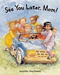 See You Later, Mom! (Paperback)