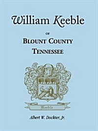 William Keeble of Blount County, Tennessee (Paperback)